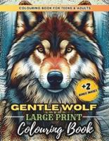 Gentle Wolf - Large Print Coloring Book for Teens and Adults
