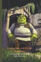 La Grande Aventure De Shrek