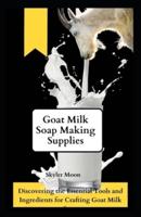 Goat Milk Soap Making Supplies