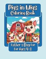 Pigs in Wigs Father's Day Coloring Book for Ages 4-8