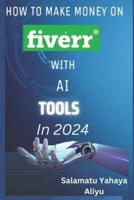 How to Make Money on Fiverr With AI Tools in 2024