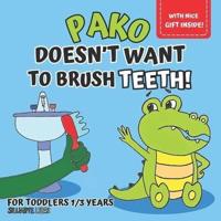 Pako Doesn't Want to Brush Teeth!