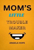 Mom's Little Trouble Maker