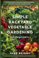 Simple Backyard Vegetable Gardening for Beginners
