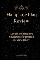 Mary Jane Play Review