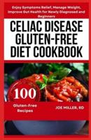 Celiac Disease Gluten-Free Diet Cookbook