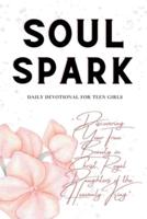 Soul Spark Daily Devotional for Teen Girls