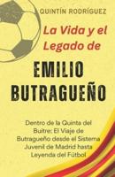 La Vida Y El Legado De Emilio Butragueño