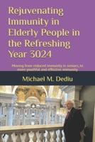 Rejuvenating Immunity in Elderly People in the Refreshing Year 3024