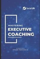 Mastering Executive Coaching