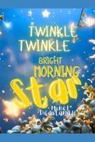 Twinkle, Twinkle, Bright Morning Star
