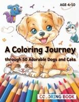 A Coloring Journey Through 50 Adorable Dogs and Cats.