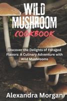 Wild Mushroom Cookbook