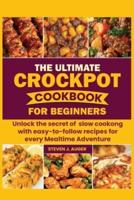 The Ultimate Crockpot Cookbook for Beginners