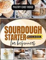 Sourdough Starter Cookbook for Beginners