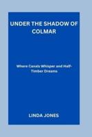 Under the Shadow of Colmar