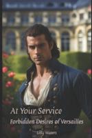 At Your Service - Forbidden Desires of Versailles