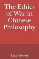 The Ethics of War in Chinese Philosophy