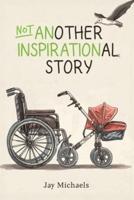 Not Another Inspirational Story