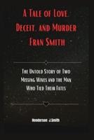 A Tale of Love, Deceit, and Murder Fran Smith