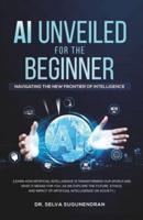 AI Unveiled for The Beginner