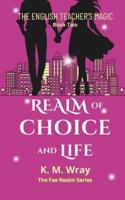 Realm of Choice and Life