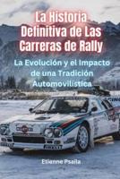 La Historia Definitiva De Las Carreras De Rally