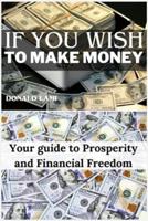 If You Wish to Make Money