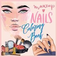 Makeup, Nails & Fashion Coloring Book for Children and Adults