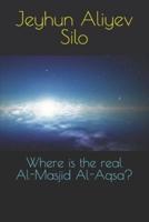 Where Is the Real Al-Masjid Al-Aqsa?