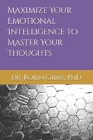 Maximize Your Emotional Intelligence to Master Your Thoughts