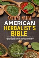 Ancient Native American Herbalist's Bible