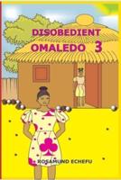 Disobedient Omaledo 3