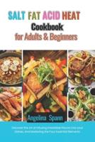 Salt Fat Acid Heat Cookbook for Adults & Beginners