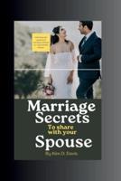 Marriage Secrets to Share With Your Spouse