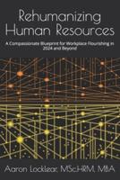 Rehumanizing Human Resources
