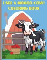I See A Moooo-Cow! Coloring Book for Kids