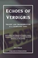 Echoes of Verdigris - Tragedy and Transformation in a Heartland Town
