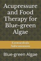 Acupressure and Food Therapy for Blue-Green Algae