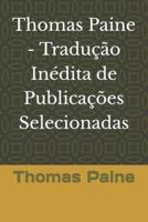 Thomas Paine - Tradução Inédita De Publicações Selecionadas