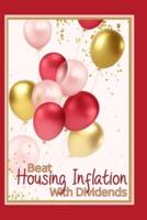 Beat Housing Inflation With Dividends