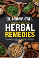 Dr. Barbara O'Neil Teachings and Herbal Remedies