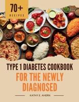 Type 1 Diabetes Cookbook for the Newly Diagnosed