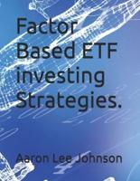 Factor Based ETF Investing Strategies.