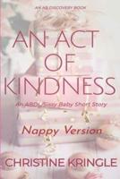 An Act Of Kindness (Nappy Version)