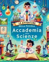 Le Avventure Della Piccola Accademia Delle Scienze