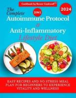 The Complete 2 in 1 Autoimmune Protocol and Anti-Inflammatory Lifestyle Diet Cookbook