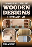 Making and Selling Wooden Designs from Scratch