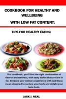 Cookbook for Healthy and Wellbeing With Low Fat Content