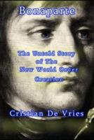 Bonaparte - The Untold Story of The New World Order Creation